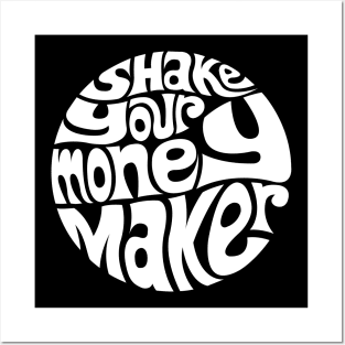 Shake Your Money Maker - WHITE Posters and Art